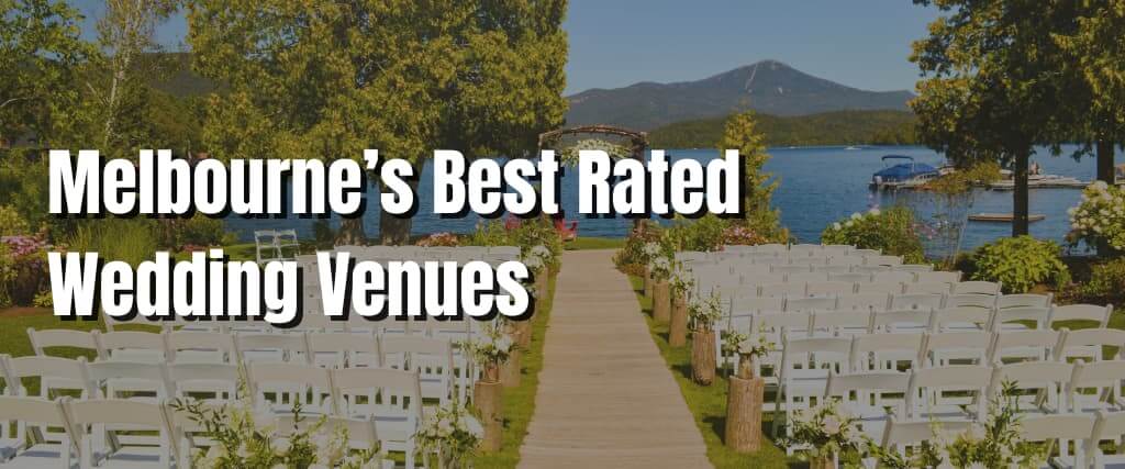 Melbourne’s Best Rated Wedding Venues