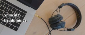 Amazing Headphones