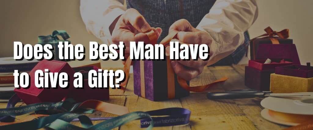 Does the Best Man Have to Give a Gift